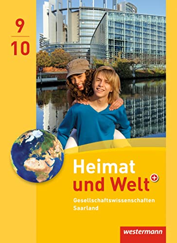 Heimat und Welt Gesellschaftswissenschaften - Ausgabe 2012 für das Saarland: Schülerband 9 / 10
